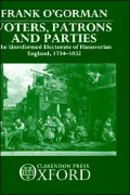 Voters, Patrons, and Parties: The Unreformed Electorate of Hanoverian England 1734-1832