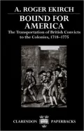 Bound for America: The Transportation of British Convicts to the Colonies, 1718-1775