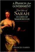 A Passion for Government: The Life of Sarah, Duchess of Marlborough