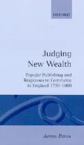Judging New Wealth: Popular Publishing and Responses to Commerce in England, 1750-1800