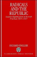 Radicals and the Republic: Socialist Republicanism in the Irish Free State, 1925-1937