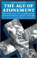 The Age of Atonement: The Influence of Evangelicalism on Social and Economic Thought, 1785-1865