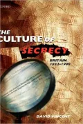 The Culture of Secrecy: Britain, 1832-1998