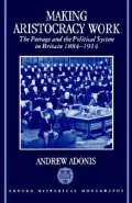 Making Aristocracy Work: The Peerage and the Political System in Britain, 1884-1914