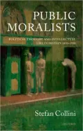 Public Moralists: Political Thought and Intellectual Life in Britain, 1850-1930