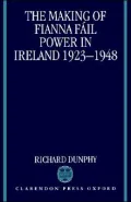 The Making of Fianna Fail Power in Ireland, 1923-1948