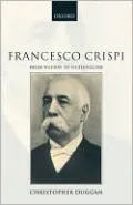 Francesco Crispi, 1818-1901: From Nation to Nationalism
