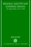 Regional Identity and Economic Change: The Upper Rhine 1450-1600