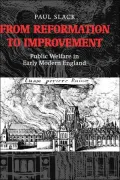 From Reformation to Improvement: Public Welfare in Early Modern England