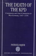 The Death of the Kpd: Communism and Anti-Communism in West Germany, 1945-1956