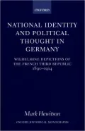 National Identity and Political Thought in Germany : Wilhelmine Depictions of the French Third Republic, 1890-1914