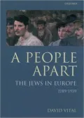 A People Apart : The Jews in Europe, 1789-1939