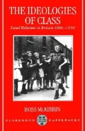 Ideologies of Class: Social Relations in Britain, 1880-1950