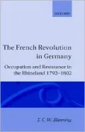 The French Revolution in Germany: Occupation and Resistance in the Rhineland 1792-1802