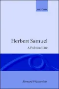 Herbert Samuel: A Political Life