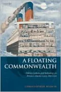 A Floating Commonwealth: Politics, Culture, and Technology on Britain's Atlantic Coast, 1860-1930
