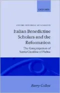 Italian Benedictine Scholars and the Reformation: The Congregation of Santa Giustina of Padua