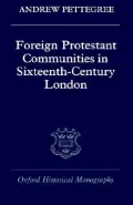 Foreign Protestant Communities in Sixteenth-Century London