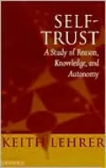 Self-Trust: A Study of Reason, Knowledge, and Autonomy