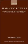 Semantic Powers: Meaning and the Means of Knowing in Classical Indian Philosophy