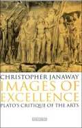 Images of Excellence: Plato's Critique of the Arts