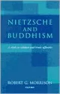 Nietzsche and Buddhism: A Study in Nihilism and Ironic Affinities