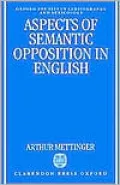 Aspects of Semantic Opposition in English