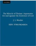 The Miracle of Theism: Arguments for and Against the Existence of God