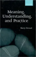 Meaning, Understanding, and Practice: Philosophical Essays