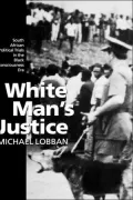White Man's Justice: South African Political Trials in the Black Consciousness Era