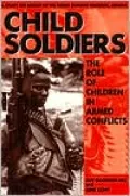 Child Soldiers; The Role of Children in Armed Conflict