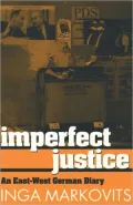 Imperfect Justice : An East-West German Diary