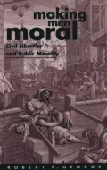 Making Men Moral: Civil Liberties and Public Morality
