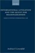 International Litigation and the Quest for Reasonableness: Essays in Private International Law