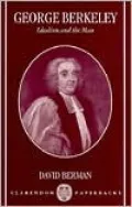 George Berkeley: Idealism and the Man