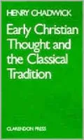 Early Christian Thoughts and the Classical Tradition: Studies in Justin, Clement and Origan