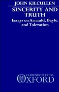 Sincerity and Truth: Essays on Arnauld, Bayle, and Toleration