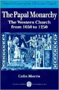 The Papal Monarchy: The Western Church from 1050 to 1250