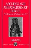 Ascetics and Ambassadors of Christ: The Monasteries of Palestine 314-631