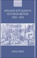 Anglican Ritualism in Victorian Britain 1830-1910