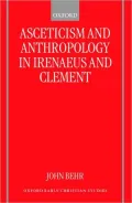 Asceticism and Anthropology in Irenaeus and Clement