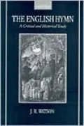 The English Hymn : A Critical and Historical Study