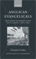 Anglican Evangelicals: Protestant Secessions from the Via Media, C. 1800-1850