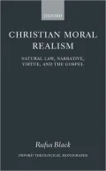 Christian Moral Realism: Natural Law, Narrative, Virtue, and the Gospel
