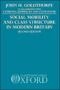 Social Mobility and Class Structure in Modern Britain
