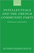 Intellectuals and the French Communist Party: Disillusion and Decline