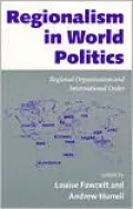 Regionalism in World Politics: Regional Organization and International Order