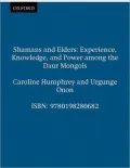 Shamans and Elders: Experience, Knowledge, and Power Among the Daur Mongols