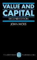 Value and Capital: An Inquiry into Some Fundamental Principles of Economic Theory