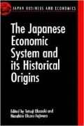 The Japanese Economic System and Its Historical Origins